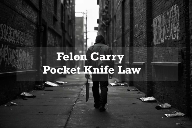 Can a Felon Carry a Pocket Knife? Legal Guidelines Explained